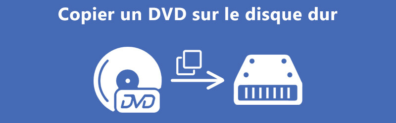 Copier DVD sur le disque dur