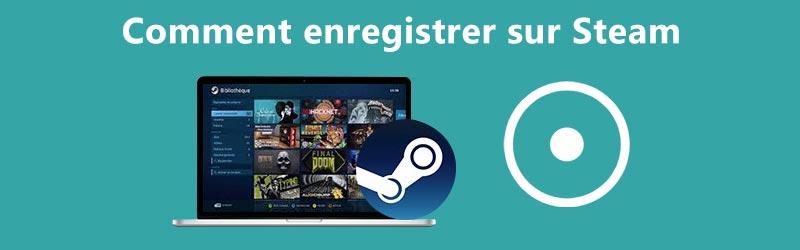 Comment enregistrer sur Steam